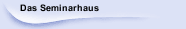 Das Seminarhaus